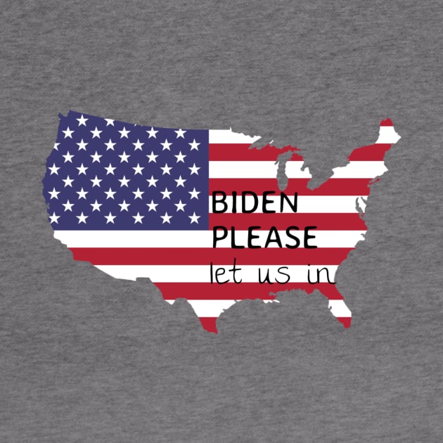 Biden please let us in by Pipa's design